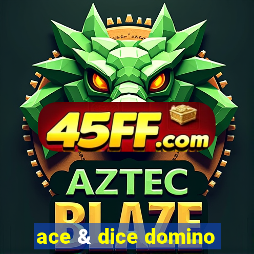ace & dice domino